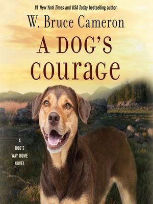 cover image of A Dog's Courage--A Dog's Way Home Novel